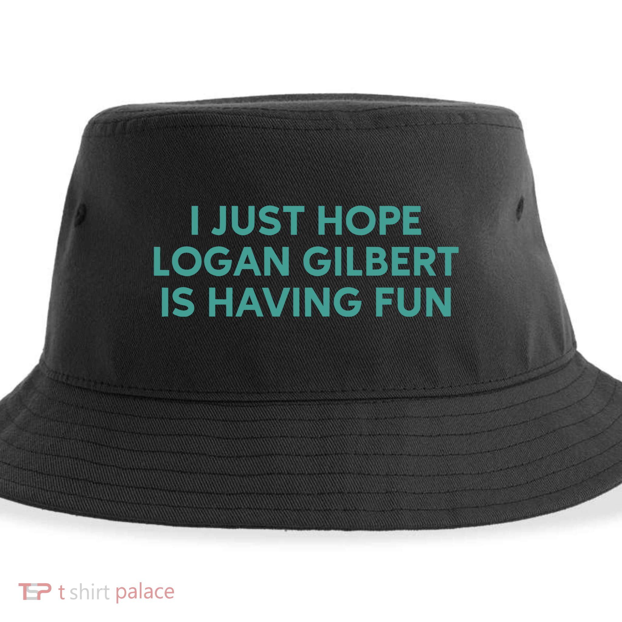 I Just Hope Logan Gilbert Is Having Fun Sustainable Bucket Hat