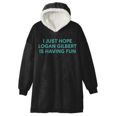 I Just Hope Logan Gilbert Is Having Fun Hooded Wearable Blanket