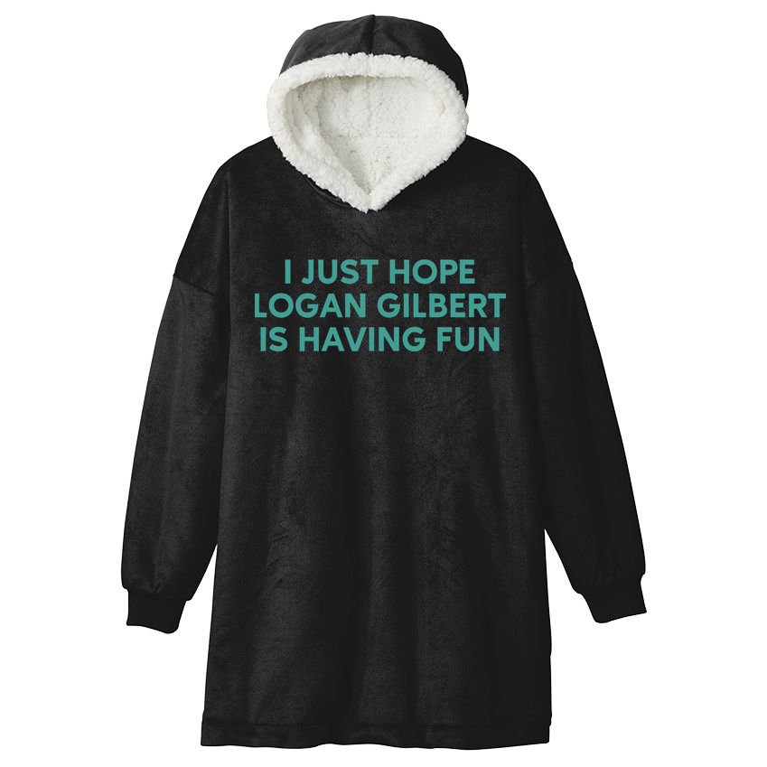 I Just Hope Logan Gilbert Is Having Fun Hooded Wearable Blanket