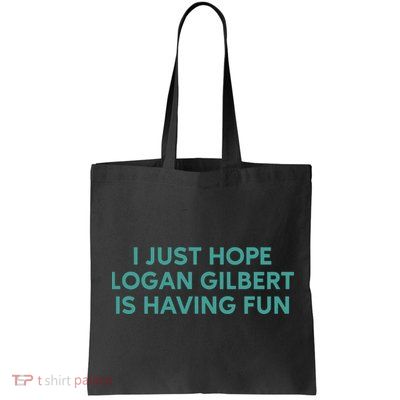 I Just Hope Logan Gilbert Is Having Fun Bag