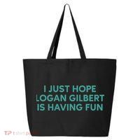 I Just Hope Logan Gilbert Is Having Fun 25L Jumbo Tote