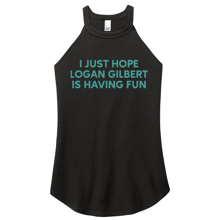 I Just Hope Logan Gilbert Is Having Fun Women's Perfect Tri Rocker Tank