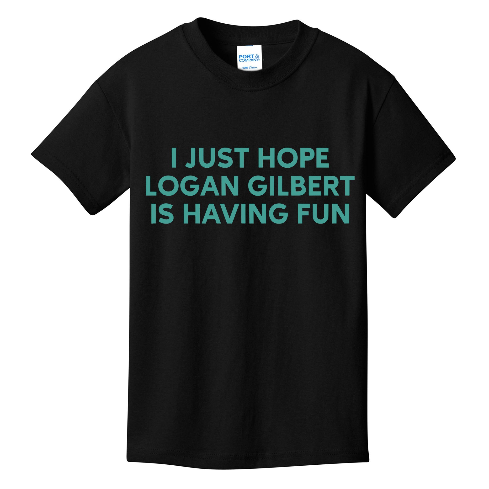 I Just Hope Logan Gilbert Is Having Fun Kids T-Shirt