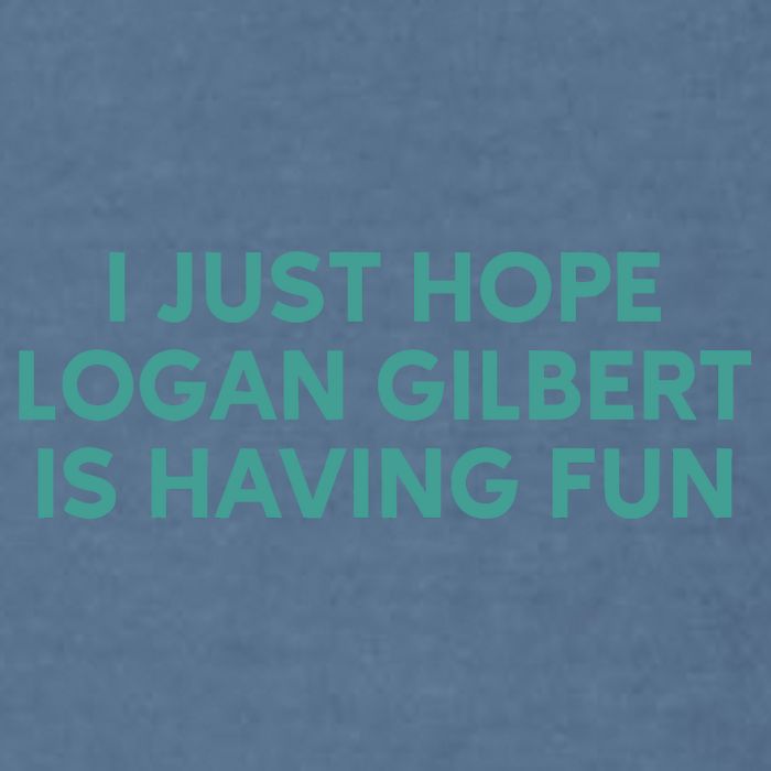 I Just Hope Logan Gilbert Is Having Fun Garment-Dyed Sweatshirt