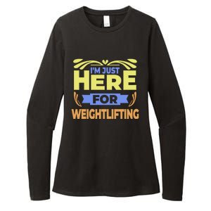 Im Just Here For Weightlifting Funny Weightlifting Gift Womens CVC Long Sleeve Shirt