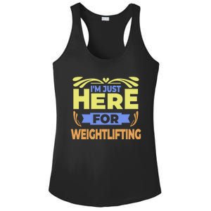 Im Just Here For Weightlifting Funny Weightlifting Gift Ladies PosiCharge Competitor Racerback Tank