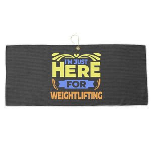 Im Just Here For Weightlifting Funny Weightlifting Gift Large Microfiber Waffle Golf Towel