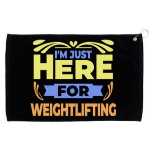 Im Just Here For Weightlifting Funny Weightlifting Gift Grommeted Golf Towel