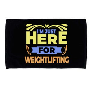 Im Just Here For Weightlifting Funny Weightlifting Gift Microfiber Hand Towel