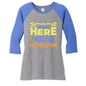 Im Just Here For Weightlifting Funny Weightlifting Gift Women's Tri-Blend 3/4-Sleeve Raglan Shirt