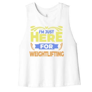 Im Just Here For Weightlifting Funny Weightlifting Gift Women's Racerback Cropped Tank