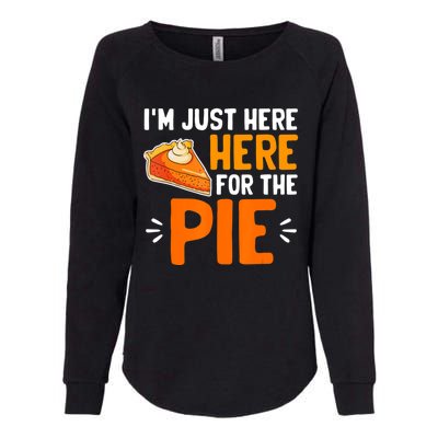 I'm Just Here For The Pie Thanksgiving Pumpkin Pie Family Womens California Wash Sweatshirt