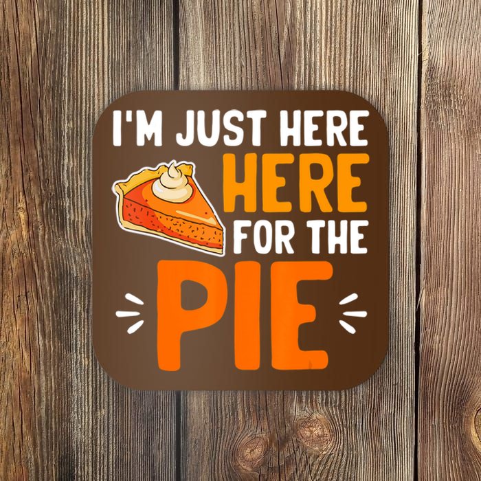 I'm Just Here For The Pie Thanksgiving Pumpkin Pie Family Coaster