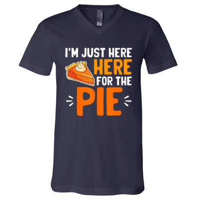 I'm Just Here For The Pie Thanksgiving Pumpkin Pie Family V-Neck T-Shirt