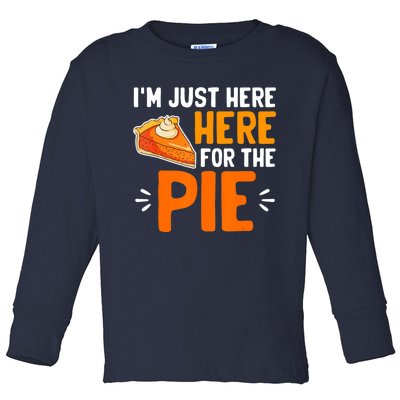 I'm Just Here For The Pie Thanksgiving Pumpkin Pie Family Toddler Long Sleeve Shirt