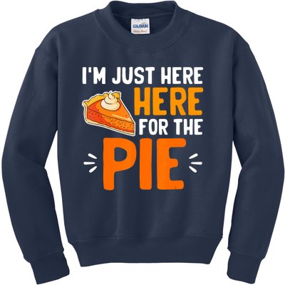 I'm Just Here For The Pie Thanksgiving Pumpkin Pie Family Kids Sweatshirt