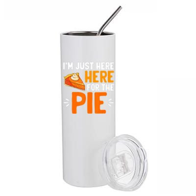 I'm Just Here For The Pie Thanksgiving Pumpkin Pie Family Stainless Steel Tumbler