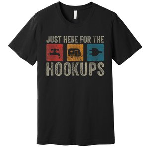 IM Just Here For The Hookups Funny Camp Rv Camper Camping Premium T-Shirt