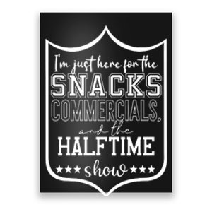 IM Just Here For The Food And Commercials Halftime Show Game Day Poster