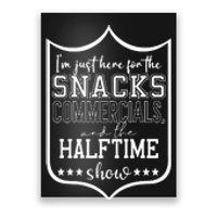 IM Just Here For The Food And Commercials Halftime Show Game Day Poster