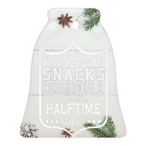 IM Just Here For The Food And Commercials Halftime Show Game Day Ceramic Bell Ornament