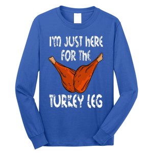 I'm just here for the Turkey Leg Funny Thanksgiving Dinner Long Sleeve Shirt