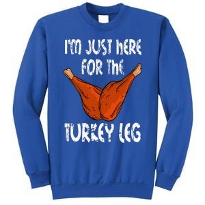 I'm just here for the Turkey Leg Funny Thanksgiving Dinner Sweatshirt