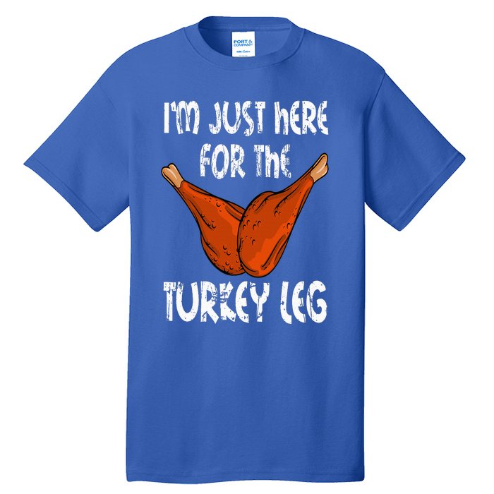 I'm just here for the Turkey Leg Funny Thanksgiving Dinner Tall T-Shirt