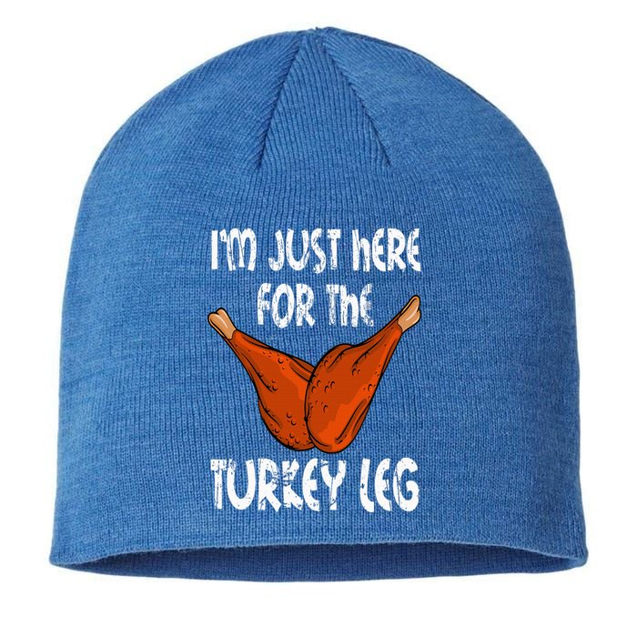 I'm just here for the Turkey Leg Funny Thanksgiving Dinner Sustainable Beanie