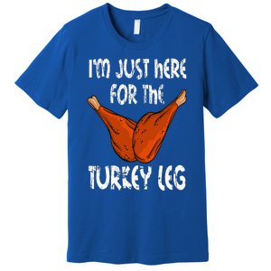 I'm just here for the Turkey Leg Funny Thanksgiving Dinner Premium T-Shirt