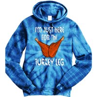 I'm just here for the Turkey Leg Funny Thanksgiving Dinner Tie Dye Hoodie