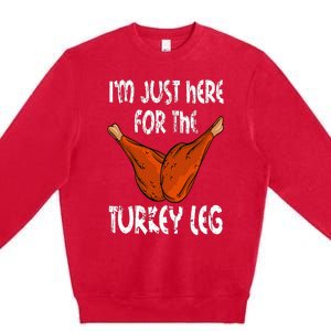 I'm just here for the Turkey Leg Funny Thanksgiving Dinner Premium Crewneck Sweatshirt