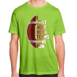 I Just Hope Both Teams Have Fun Or Funny Football Cute Gift Adult ChromaSoft Performance T-Shirt