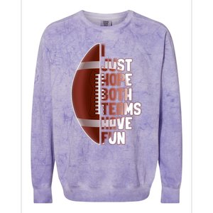 I Just Hope Both Teams Have Fun Or Funny Football Cute Gift Colorblast Crewneck Sweatshirt