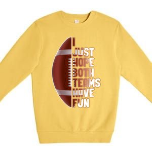 I Just Hope Both Teams Have Fun Or Funny Football Cute Gift Premium Crewneck Sweatshirt