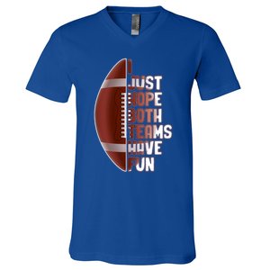 I Just Hope Both Teams Have Fun Or Funny Football Cute Gift V-Neck T-Shirt