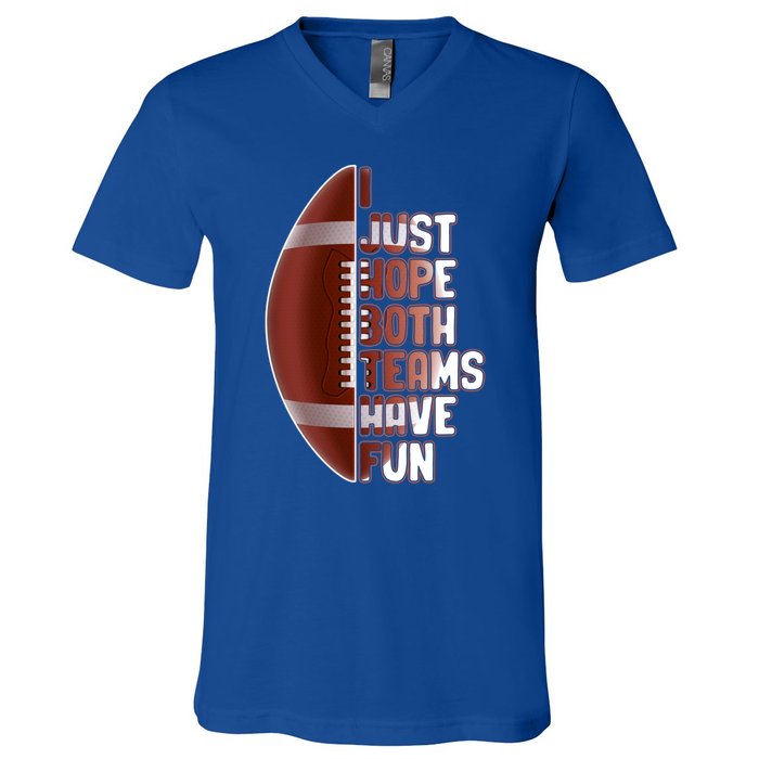 I Just Hope Both Teams Have Fun Or Funny Football Cute Gift V-Neck T-Shirt