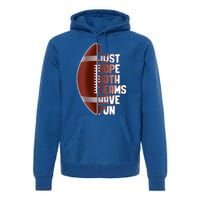 I Just Hope Both Teams Have Fun Or Funny Football Cute Gift Premium Hoodie