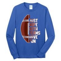 I Just Hope Both Teams Have Fun Or Funny Football Cute Gift Tall Long Sleeve T-Shirt