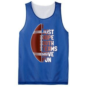 I Just Hope Both Teams Have Fun Or Funny Football Cute Gift Mesh Reversible Basketball Jersey Tank