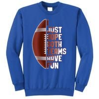 I Just Hope Both Teams Have Fun Or Funny Football Cute Gift Tall Sweatshirt