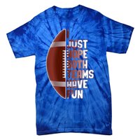 I Just Hope Both Teams Have Fun Or Funny Football Cute Gift Tie-Dye T-Shirt