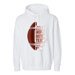 I Just Hope Both Teams Have Fun Or Funny Football Cute Gift Garment-Dyed Fleece Hoodie