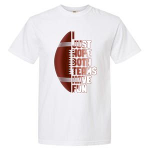 I Just Hope Both Teams Have Fun Or Funny Football Cute Gift Garment-Dyed Heavyweight T-Shirt