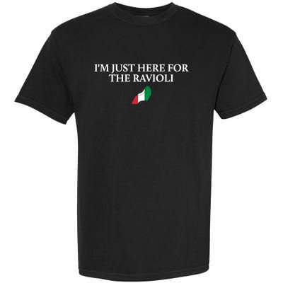 Im Just Here For The Ravioli Funny Italian Humor Italy Food Garment-Dyed Heavyweight T-Shirt