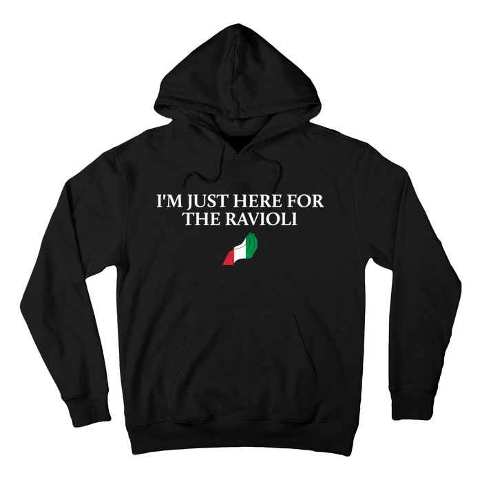 Im Just Here For The Ravioli Funny Italian Humor Italy Food Hoodie