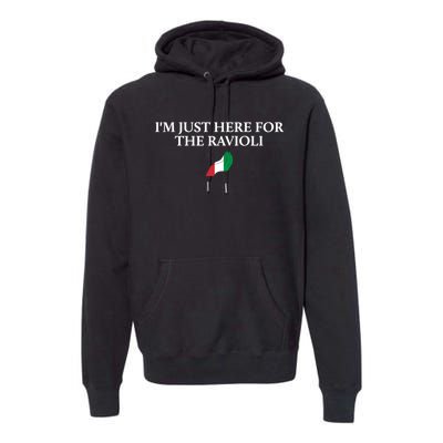 Im Just Here For The Ravioli Funny Italian Humor Italy Food Premium Hoodie