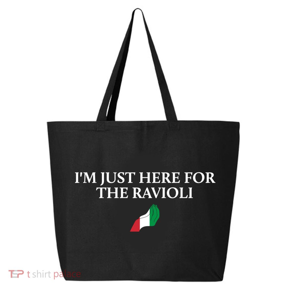 Im Just Here For The Ravioli Funny Italian Humor Italy Food 25L Jumbo Tote