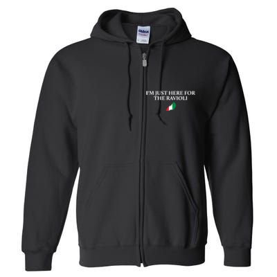 Im Just Here For The Ravioli Funny Italian Humor Italy Food Full Zip Hoodie