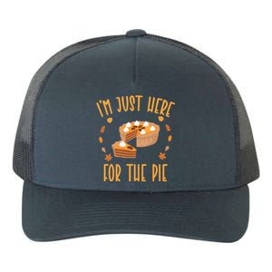 Im Just Here For The Pie Funny Thanksgiving Pumpkin Pie Gift Yupoong Adult 5-Panel Trucker Hat